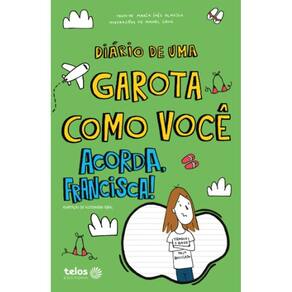 Diario de Uma Garota Como Voce Acorda, Francisca!