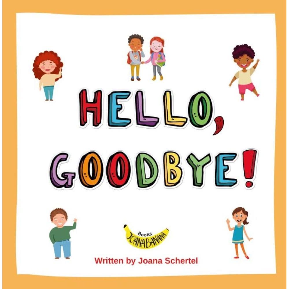 Hello, Goodbye!