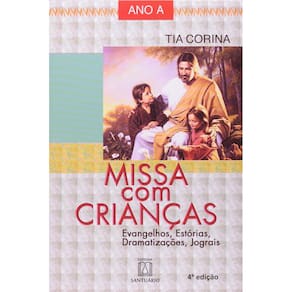 Missa Com Crianças Ano a - Evangelhos, Estórias, Dramatização, Jograis