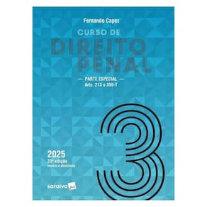 Curso De Direito Penal - Parte Especial: Arts. 213 A 359-T - Vol.3 - 23ª Edição 2025