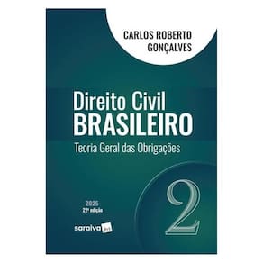 Direito Civil Brasileiro - Teoria Geral Das Obrigações - Vol.2 - 22ª Edição 2025