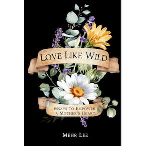 Livro Love Like Wild: Ensaios para capacitar o coração de uma mãe