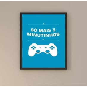 Quadro Gamer - Só Mais 5 Minutinhos 33X24Cm - Com Vidro