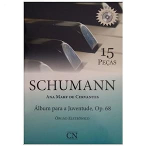 Schumann - 15 Peças - Ana Mary de Cervantes - Op. 68