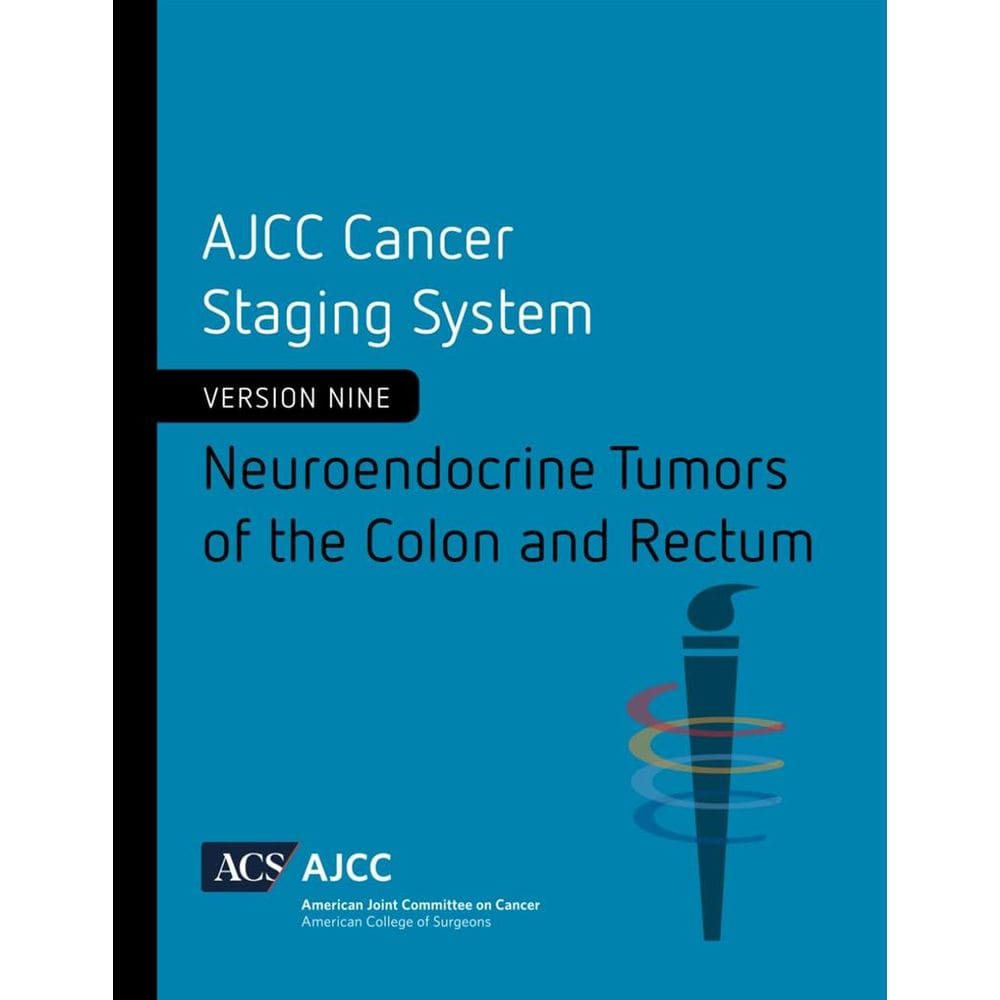 AJCC Cancer Staging System Neuroendocrine Tumors of the Colon and Rectum