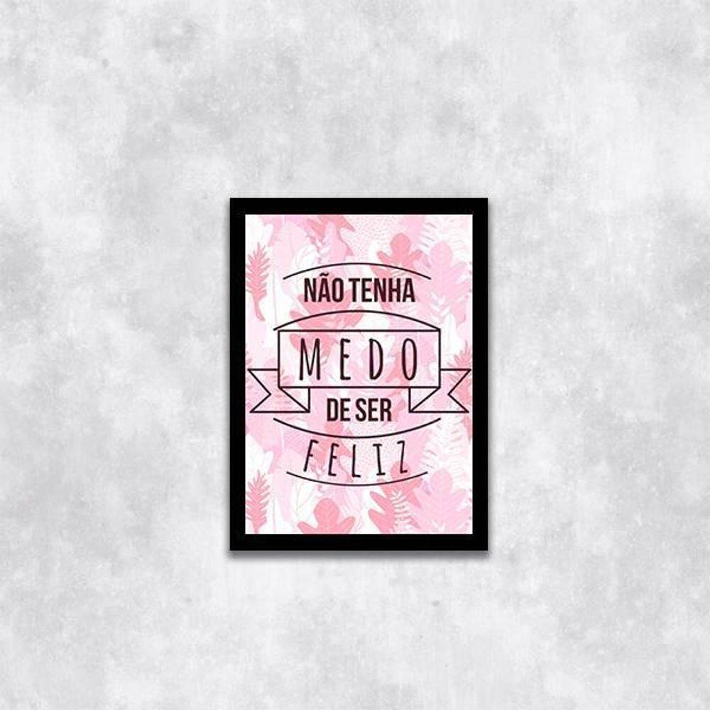 Quadro Não Tenha Medo De Ser Feliz 33X24Cm - Moldura Preta
