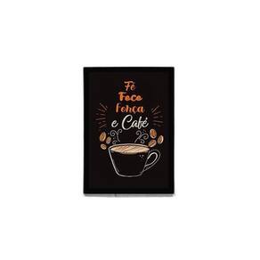 Quadro Fé, Foco, Força E Café 45X34 Com Vidro Moldura Preta
