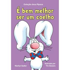 É bem melhor ser um coelho (Coleção Joca Pipoca – Livro 2)