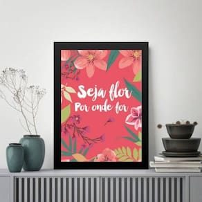 Quadro Decorativo Frase - Seja Flor 24X18Cm - Com Vidro
