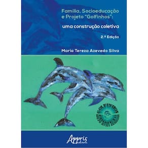 FAMÍLIA, SOCIOEDUCAÇÃO E PROJETO "GOLFINHOS"