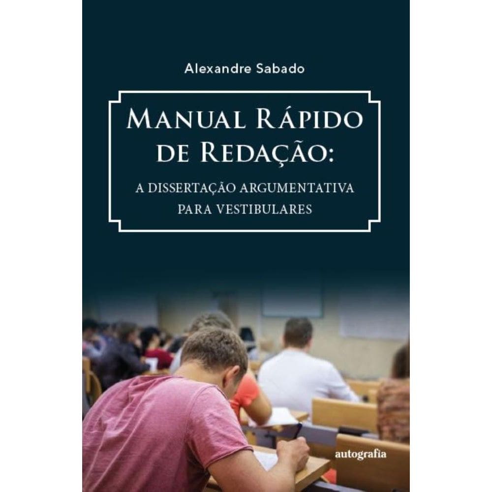 Manual Rápido de Redação: A Dissertação Argumentativa para Vestibulares