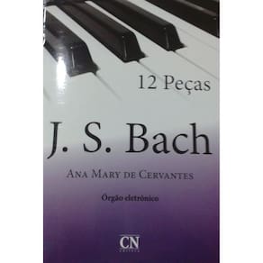 J.S. Bach - 12 Peças - Ana Mary de Cervantes