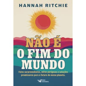Não É O Fim Do Mundo Fatos Surpreendentes, Mitos Perigosos E