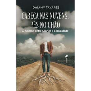 Cabeça nas Nuvens, Pés no Chão: O Abismo entre Sonhos e a Realidade