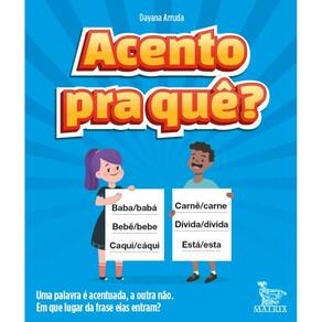 Acento pra quê?: Uma palavra é acentuada, a outra não. Em que lugar da frase elas entram?
