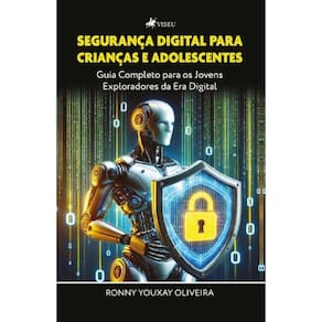 Segurança digital para crianças e adolescentes: Guia completo para os jovens exploradores da Era Digital