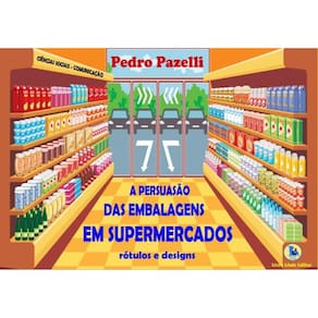A persuasão das embalagens em supermercados: Rótulos e design