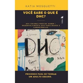 Você sabe o que e´ DHC? Desenvolvimento das habilidades e competências: Processo de uma criança para se tornar um adulto seguro