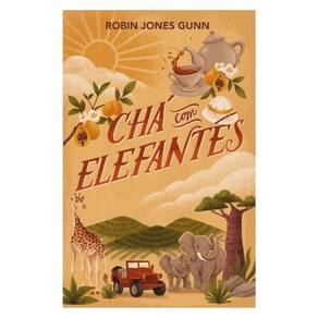 Chá Com Elefantes – Da Autora Da Série “Cris” E O Primeiro Livro Da Nova Série “Amigas Pelo Mundo”