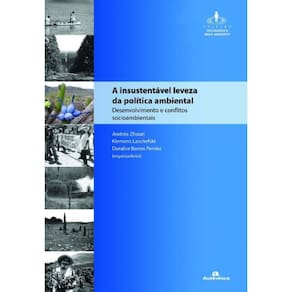 Insustentavel Leveza Da Politica Ambiental, A