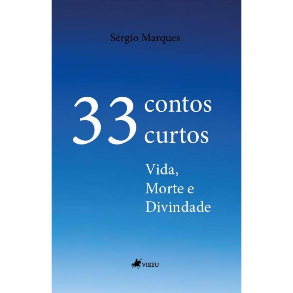 33 Contos Curtos: Vida, Morte e Divindade