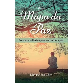 Mapa da Paz: Poemas e reflexões para encontrar a paz