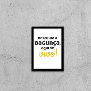 Quadro Desculpa A Bagunça, Aqui Se Vive 33X24 Moldura Preta