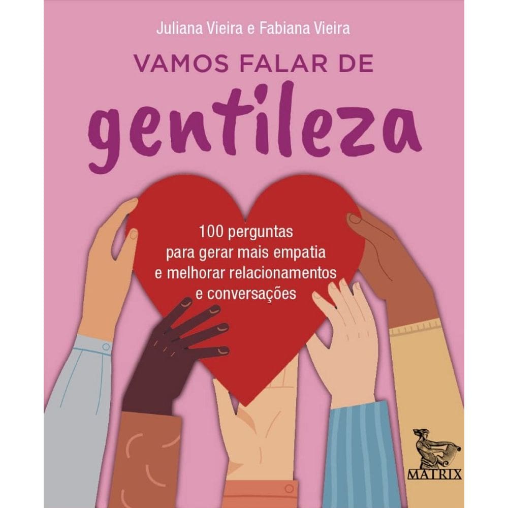 Vamos Falar de Gentileza: 100 Perguntas para Gerar Mais Empatia e Melhorar