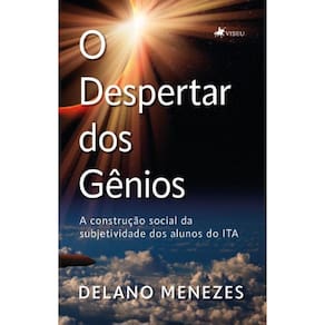 O Despertar dos Gênios: A construção social da subjetividade dos alunos do ITA