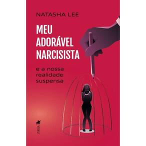 Meu Adorável Narcisista: E a Nossa Realidade Suspensa