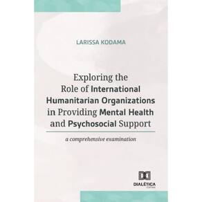 Exploring the Role of International Humanitarian Organizations in Providing Mental and Health Psychosocial Support