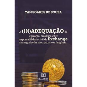 A (in)adequação da legislação brasileira sobre responsabilidade civil de Exchange nas negociações de criptoativos fungíveis