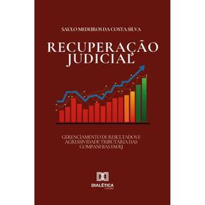 Gerenciamento de Resultados e Agressividade Tributária das Companhias em Recuperação Judicial