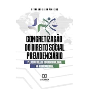 Concretização do direito social previdenciário pelo controle de convencionalidade na Justiça Federal