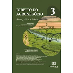 Direito do Agronegócio: Temas Práticos e Teóricos – Volume 3