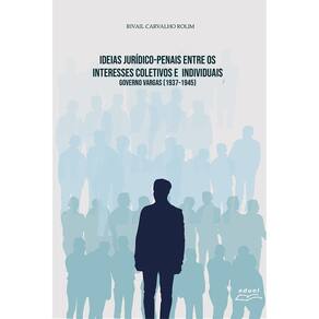 Livro Ideias Jurídico-Penais Entre Os Interesses Coletivos
