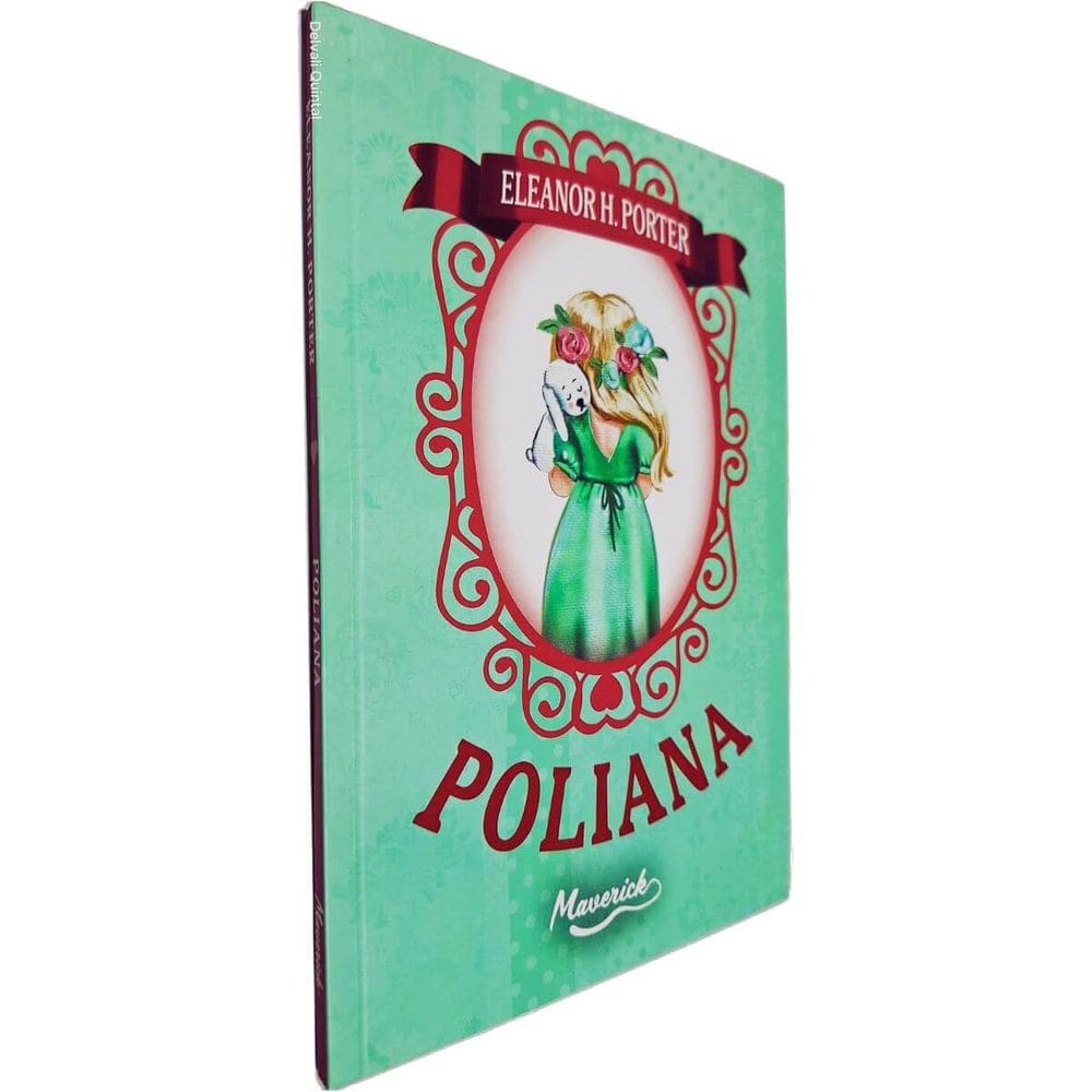 Poliana Eleanor H. Porter Maverick Tradução de Monteiro Lobato Edição Revista e Atualizada