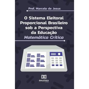 O Sistema Eleitoral Proporcional Brasileiro sob a Perspectiva da Educação Matemática Crítica