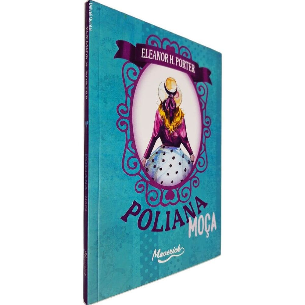 Poliana Moça Eleanor H. Porter Maverick Tradução de Monteiro Lobato Edição Revista e Atualizada