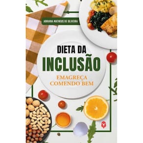 Dieta da INCLUSÃO: Emagreça comendo bem