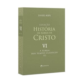 A Igreja Dos Tempos Clássicos (I) - Volume Vi - Vol. 6