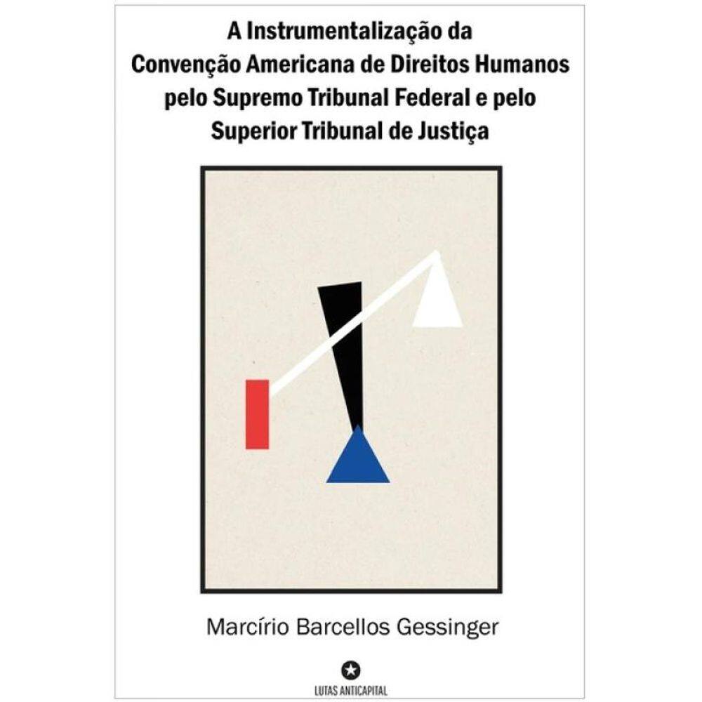 A Instrumentalização Da Convenção Americana De Direitos Humanos Pelo Supremo Tribunal Federal E Pelo