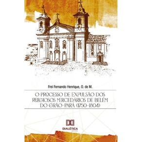 O processo de expulsão dos religiosos mercedários de Belém do Grão-Pará (1750-1804)