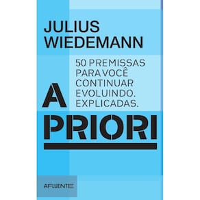 A Priori: 50 Premissas Para Você Continuar Evoluindo