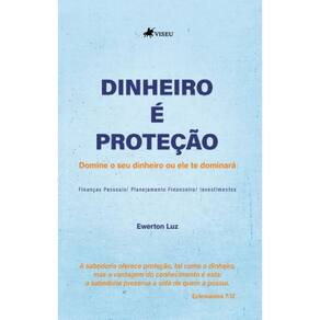 Dinheiro é Proteção: Domine o seu dinheiro ou ele te dominará
