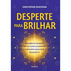 Desperte Para Brilhar: Descubra Os Segredos Do Seu Signo Ascendente E Desvende Quem Você Realmente É