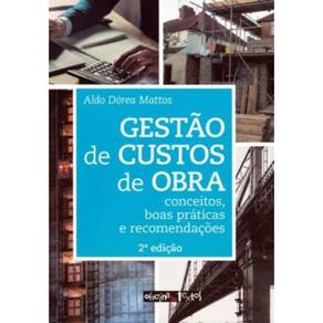 Gestao De Custos De Obra - Conceitos, Boas Praticas E Recomendacoes - 2ª Ed.