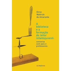 A Biblioteca e a Formação do Leitor Infantojuvenil: Conversa Com Pais e Professores