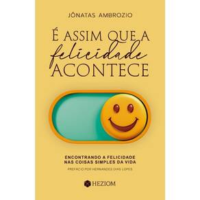 É Assim Que A Felicidade Acontece