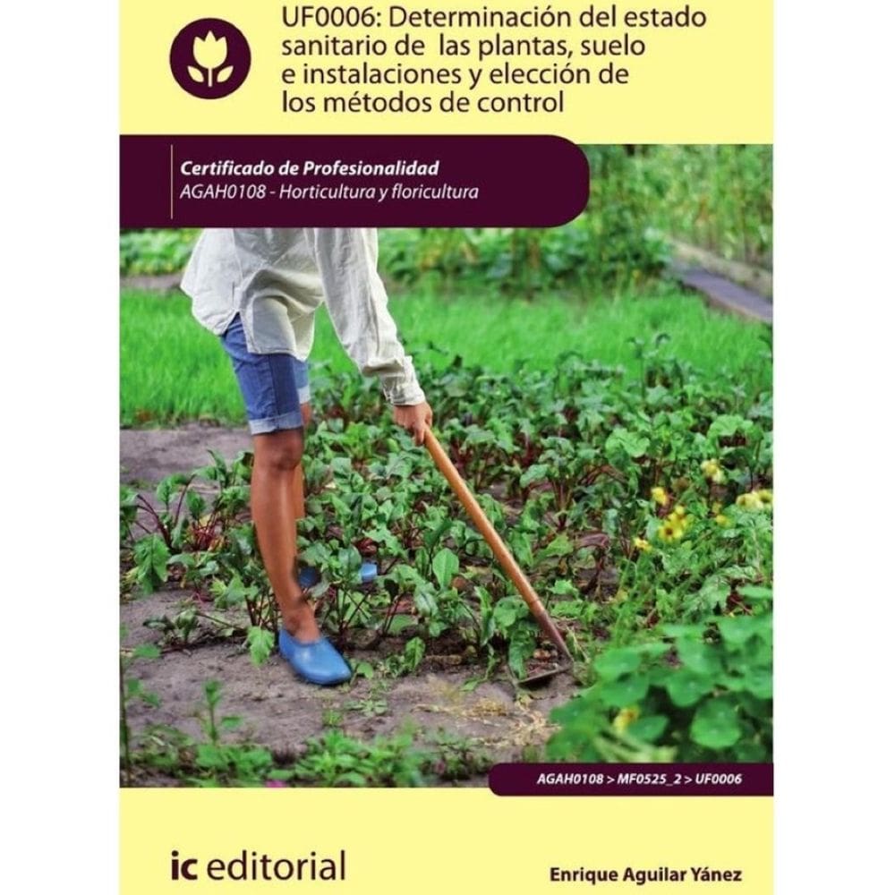 Determinación del estado sanitario de las plantas, suelo e instalaciones y elección de los métodos d